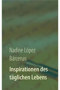 Inspirationen des täglichen Lebens