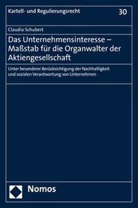Das Unternehmensinteresse - Massstab Fur Die Organwalter Der Aktiengesellschaft