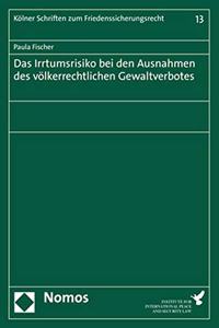 Das Irrtumsrisiko Bei Den Ausnahmen Des Volkerrechtlichen Gewaltverbotes