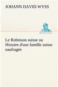 Robinson suisse ou Histoire d'une famille suisse naufragée