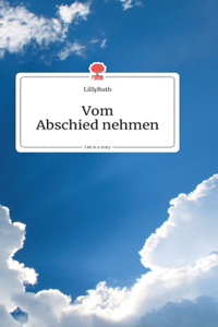 Vom Abschied nehmen. Life is a Story - story.one