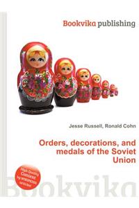Orders, Decorations, and Medals of the Soviet Union