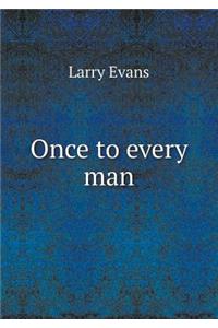 Once to Every Man