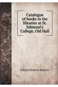 Catalogue of Books in the Libraries at St. Edmund's College, Old Hall