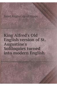 King Alfred's Old English version of St. Augustine's Soliloquies turned into modern English