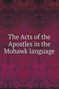 THE ACTS OF THE APOSTLES IN THE MOHAWK