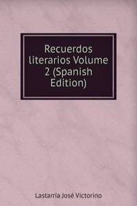 Recuerdos literarios Volume 2 (Spanish Edition)