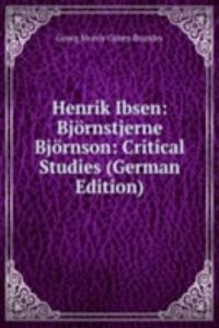 Henrik Ibsen: Bjornstjerne Bjornson: Critical Studies (German Edition)