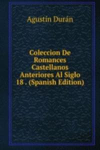 Coleccion De Romances Castellanos Anteriores Al Siglo 18 . (Spanish Edition)
