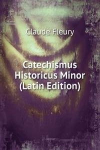 Catechismus Historicus Minor (Latin Edition)