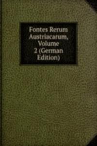 Fontes Rerum Austriacarum, Volume 2 (German Edition)