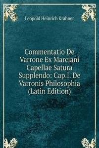 Commentatio De Varrone Ex Marciani Capellae Satura Supplendo: Cap.I. De Varronis Philosophia (Latin Edition)