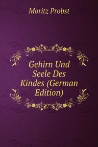 Gehirn Und Seele Des Kindes (German Edition)