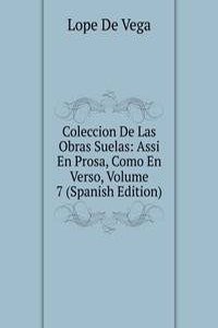 Coleccion De Las Obras Suelas: Assi En Prosa, Como En Verso, Volume 7 (Spanish Edition)