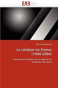 La Catalyse En France (1944-2004)
