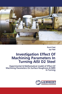 Investigation Effect Of Machining Parameters In Turning AISI D2 Steel