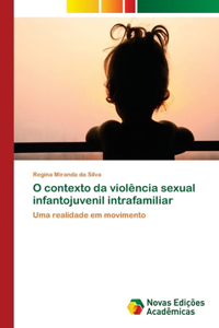 O contexto da violência sexual infantojuvenil intrafamiliar