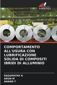 Comportamento All'usura Con Lubrificazione Solida Di Compositi Ibridi Di Alluminio