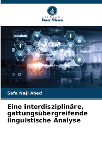 Eine interdisziplinäre, gattungsübergreifende linguistische Analyse