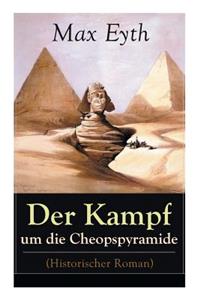 Der Kampf um die Cheopspyramide (Historischer Roman)