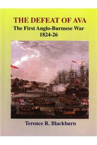 The Defeat Of Ava : The First Anglo-Burmese War