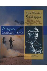 Field Marshal Cariappa:The Man Who Touched The Sky