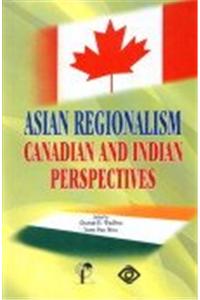 Asian Regionalism: Canadian and Indian Perspectives