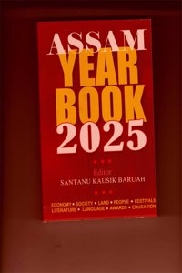 ASSAM YEAR BOOK 2025 : REVISED & ENLARGED EDITION : DETAILS ARE ECONOMY : SOCIETY : LAND : PEOPLE : FESTIVALS : LITERATURE : LANGUAGE : AWARDS & EDUCATION : 34TH EDITION FEBRUARY,2025 : ENGLISH MEDIUM.