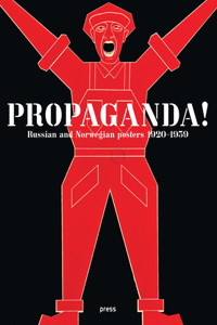 Propaganda!: Russian and Norwegian Posters 1920-1939