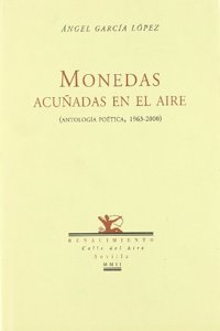Monedas Acu~nadas En El Aire: Antologia Poetica, 1963-2000