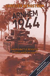 Arnhem 1944  An Epic Battle Revisited
