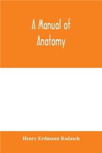 A manual of anatomy