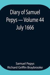 Diary of Samuel Pepys - Volume 44
