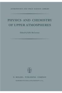 Physics and Chemistry of Upper Atmosphere: Proceedings of a Symposium Organized by the Summer Advanced Study Institute, Held at the University of Orléans, France, July 31 -- August 11, 1972