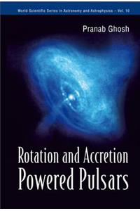 Rotation and Accretion Powered Pulsars