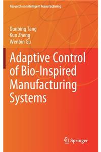 Adaptive Control of Bio-Inspired Manufacturing Systems