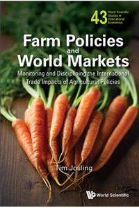 Farm Policies and World Markets: Monitoring and Disciplining the International Trade Impacts of Agricultural Policies