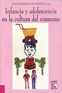 Infancia y Adolescencia En La Cultura del Consumo
