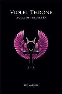 Violet Throne - Legacy of the Aset Ka