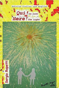 QUI! LA Luce. Here! The Light