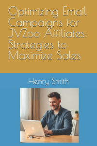 Optimizing Email Campaigns for JVZoo Affiliates