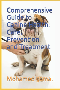 Comprehensive Guide to Canine Health