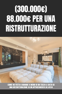 (300.000 ) 88.000 Per Una Ristrutturazione