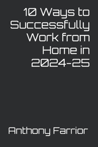 10 Ways to Successfully Work from Home in 2024-25
