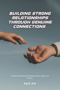 Building Strong Relationships Through Genuine Connections