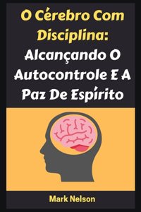 O Cérebro Com Disciplina