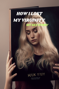 How I Lost My Virginity