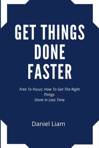 Get things done faster