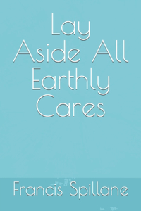 Lay Aside All Earthly Cares
