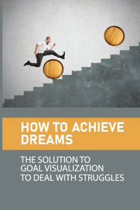 How To Achieve Dreams